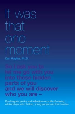 It Was That One Moment: Poetry and Reflections on a Life of Making Relationships with Children and Young People