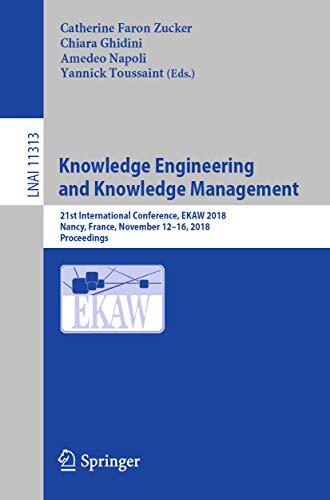 Knowledge Engineering and Knowledge Management: 21st International Conference, EKAW 2018, Nancy, France, November 12-16, 2018, Proceedings