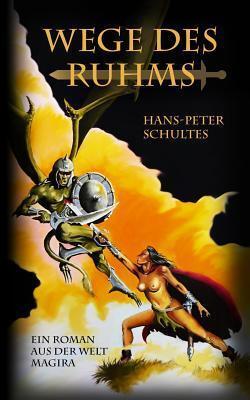 Wege des Ruhms: ein Roman aus der Fantasywelt MAGIRA