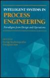Intelligent Systems in Process Engineering: Paradigms From Design and Operations