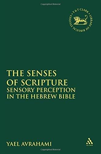 The Senses of Scripture: Sensory Perception in the Hebrew Bible (The Library of Hebrew Bible/Old Testamen) 1st edition by Avrahami, Yael (2011) Hardcover