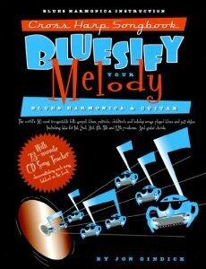 Cross Harp Songbook: Bluesify Your Melody-the World's 90 Most Recognizable Folk, Gospel, Blues, Patriotic, Children's and Holiday Songs Played Blues and Jazz Styles