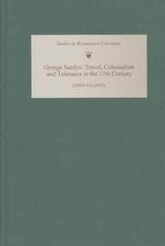 George Sandys: Travel, Colonialism and Tolerance in the Seventeenth Century (Studies in Renaissance Literature, 8)