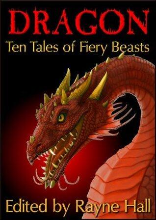 Dragon: Ten Tales of Fiery Beasts