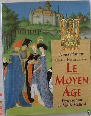 Le Moyen Âge: Voyage Au Coeur Du Monde Médiéval