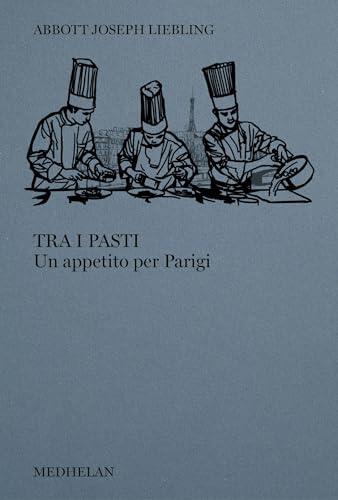 Tra i pasti: Un appetito per Parigi (Biblioteca Medhelan)