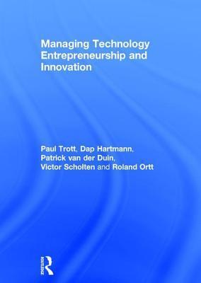 Managing Technology Entrepreneurship and Innovation