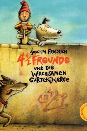 4 1/2 Freunde und die wachsamen Gartenzwerge