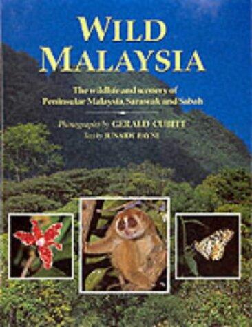Wild Malaysia: The Wildlife and Scenery of Peninsular Malaysia, Sarawak and Sabah
