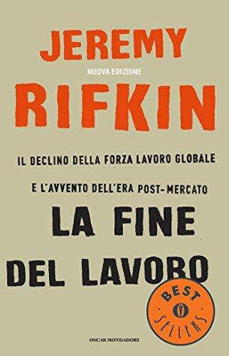 La fine del lavoro: Il declino della forza lavoro globale e l'avvento dell'era post-mercato
