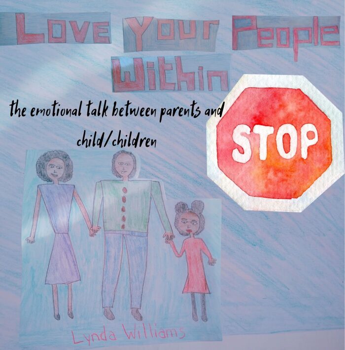 Love Your People Within: The Emotional Talk Between Parents and Child/Children: Part 2 of Love Your Melanin Within