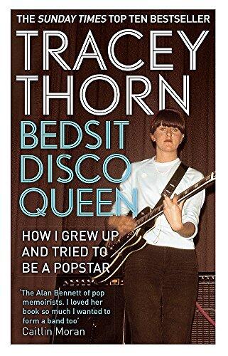 Bedsit Disco Queen: How I Grew Up and Tried to Be a Pop Star