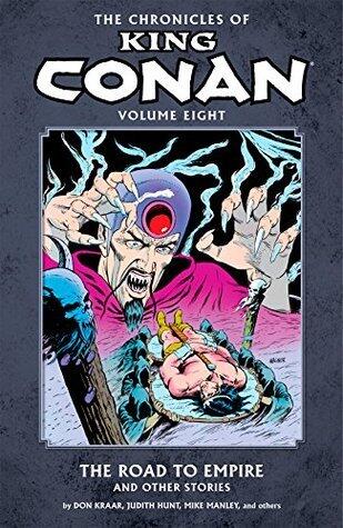 The Chronicles of King Conan, Volume 8: The Road to Empire and Other Stories