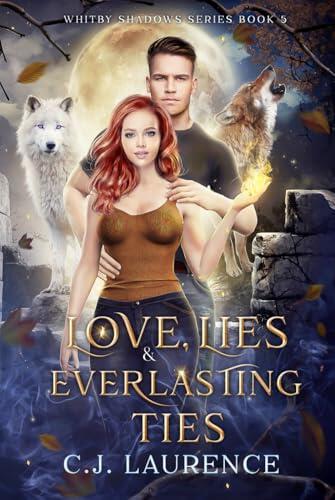Love, Lies and Everlasting Ties: A New Adult Vampire and Werewolf Love Triangle Fated Mates Paranormal Romance Novel