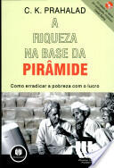 A riqueza na base da pirâmide: como erradicar a pobreza com o lucro