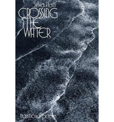 [(Crossing the Water)] [Author: Sylvia Plath] published on