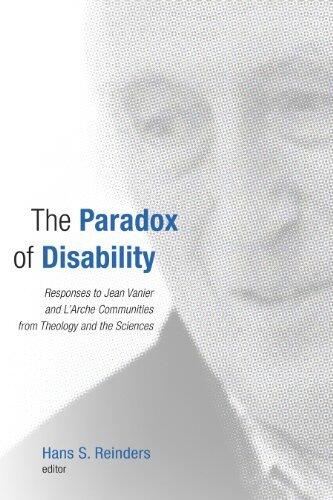 The Paradox of Disability: Responses to Jean Vanier and L'Arche Communities from Theology and the Sciences