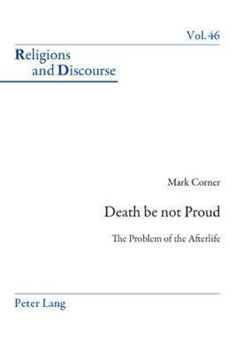 Death Be Not Proud: The Problem of the Afterlife