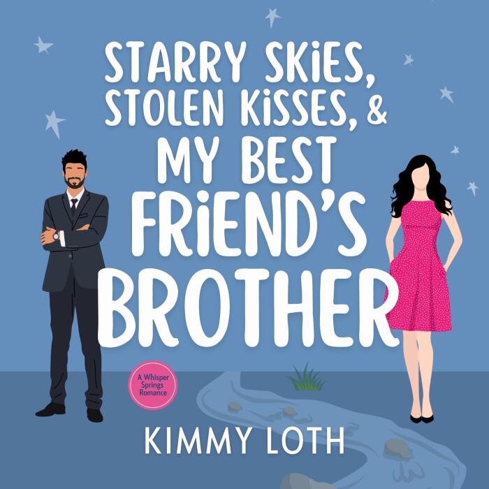 Starry Skies, Stolen Kisses, and My Best Friend's Brother: Whisper Springs