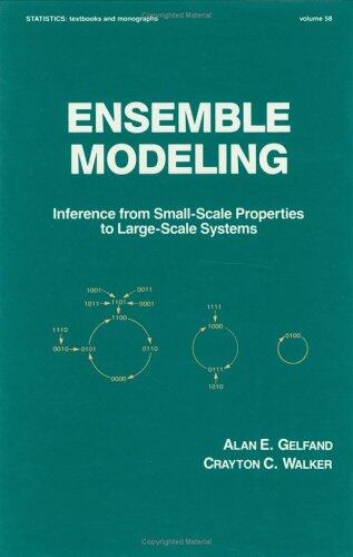 Ensemble Modeling: Inference from Small Scale Properties to Large Scale Systems