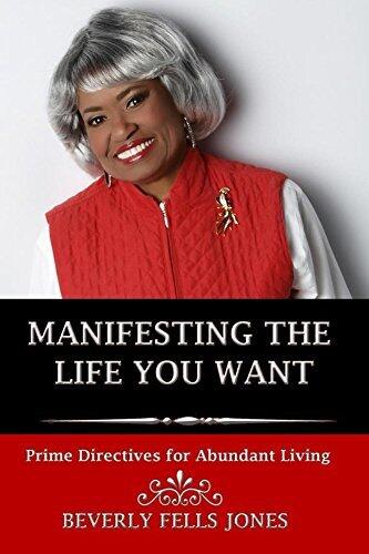Manifesting the Life You Want: Prime Directives for Abundant Living