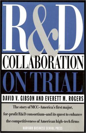 R & D Collaboration on Trial: The Microelectronics and Computer Technology Corporation