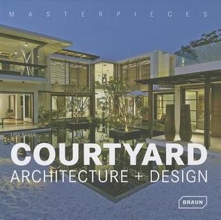 Masterpieces: Courtyard Architecture + Design