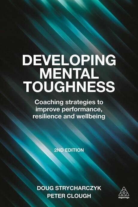 Developing Mental Toughness: Improving Performance, Resilience and Wellbeing