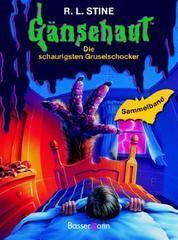 Gänsehaut: Die Schaurigsten Gruselschocker [Sammelband]
