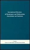 International Directory of Renaissance and Reformation Associations and Institutions