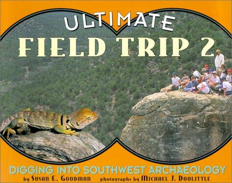 Ultimate Field Trip 2 : Digging into Southwest Archaeology