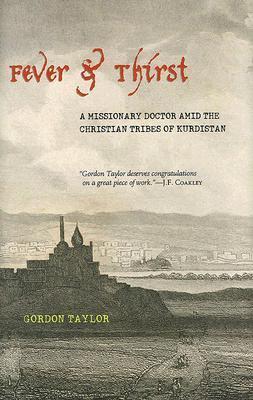 Fever And Thirst: Dr. Grant and the Christian Tribes of Kurdistan