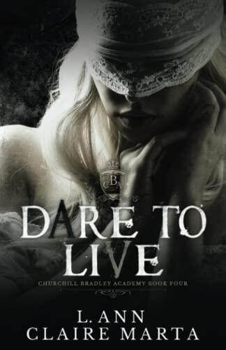 Dare to Live: A Dark Second Chance Bully Romance