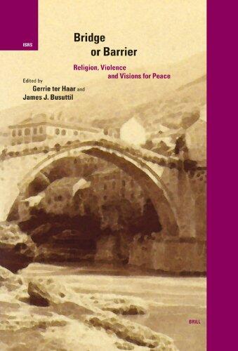 Bridge or Barrier: Religion, Violence, and Visions for Peace