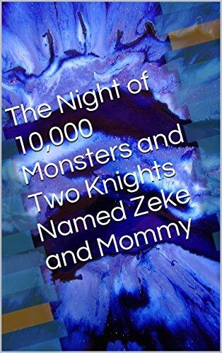 The Night of 10,000 Monsters and Two Knights Named Zeke and Mommy