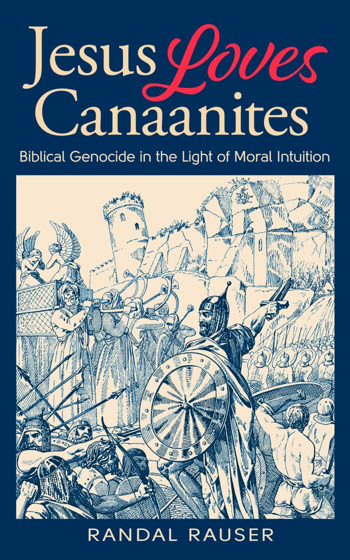 Jesus Loves Canaanites: Biblical Genocide in the Light of Moral Intuition