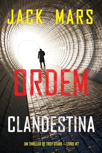 Ordem Clandestina (Um Thriller de Troy Stark — Livro #7)