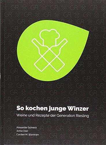 So Kochen Junge Winzer: Weine und Rezepte der Generation Riesling