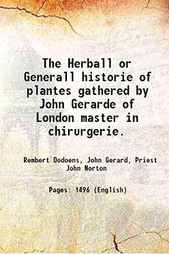 The Herball or Generall Historie of Plantes Gathered by John Gerard of London Master in Chirurgerie