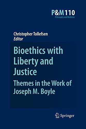 Bioethics with Liberty and Justice (Themes in the Work of Joseph M. Boyle)