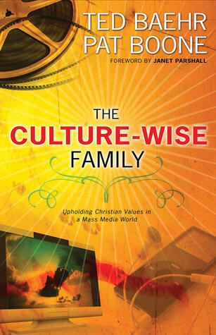 The Culture-Wise Family: Upholding Christian Values in a Mass Media World