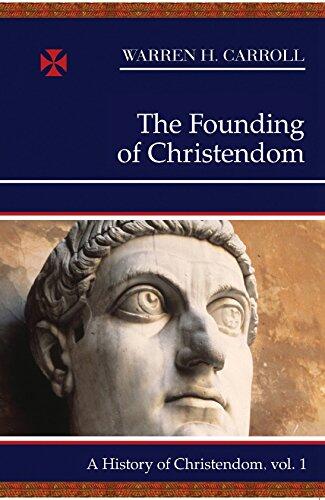 The Founding of Christendom: A History of Christendom
