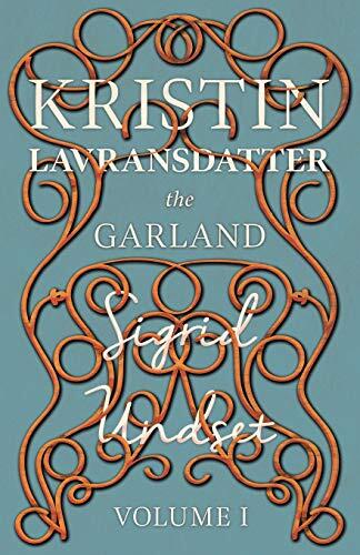 The Garland: Kristin Lavransdatter - Volume I