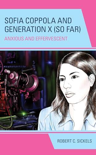 Sofia Coppola and Generation X (So Far): Anxious and Effervescent