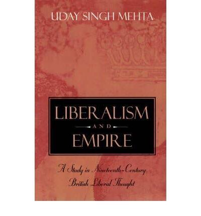 Liberalism and Empire: A Study in Nineteenth-Century British Liberal Thought
