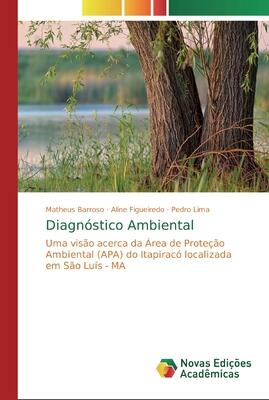 Diagnóstico Ambiental: Uma visão acerca da Área de Proteção Ambiental (APA) do Itapiracó localizada em São Luís - MA
