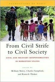 From Civil Strife to Civil Society: Civil and Military Responsibilities in Disrupted States