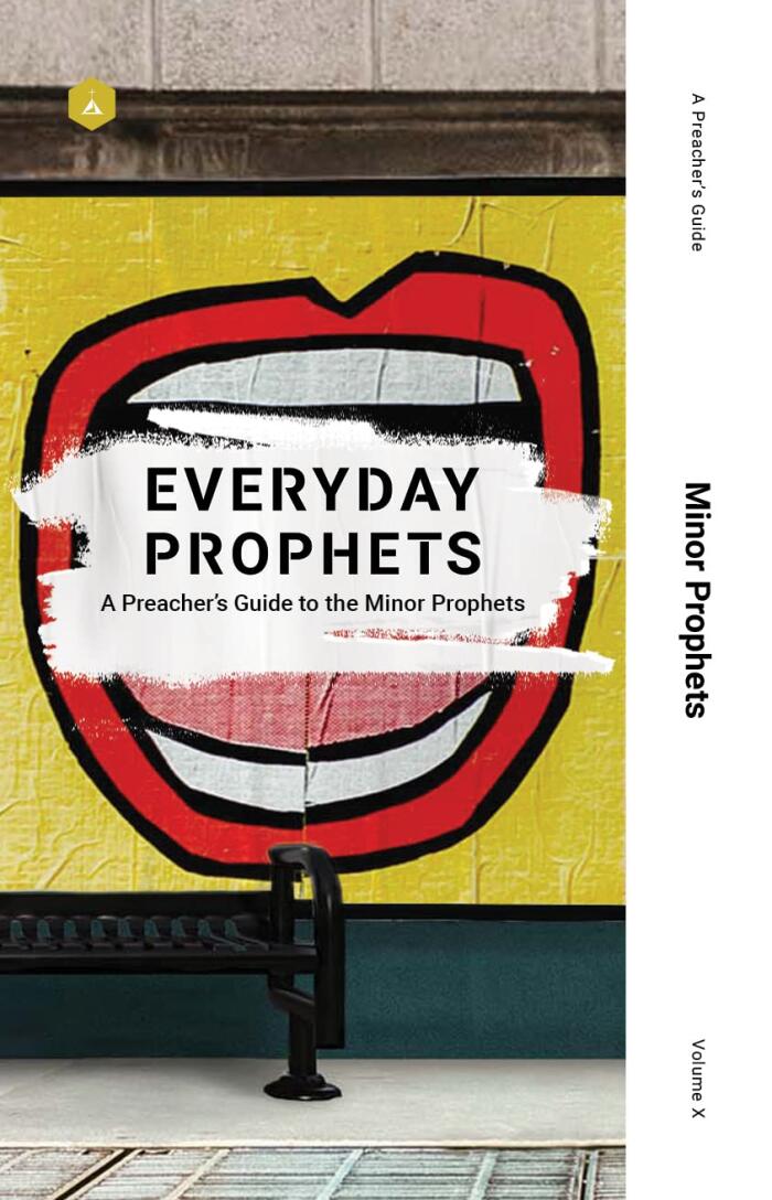 A Preacher's Guide: Everyday Prophets: A Guide to the Minor Prophets