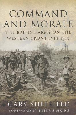 Morale and Command: The British Army on the Western Front 1914-18