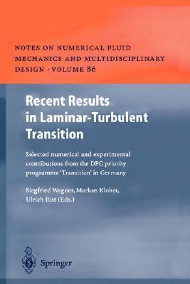 Recent Results in Laminar-Turbulent Transition: Selected numerical and experimental contributions from the DFG priority programme "Transition" in ... Mechanics and Multidisciplinary Design, 86)